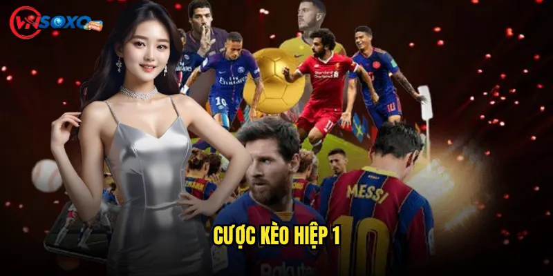 Cược kèo hiệp 1