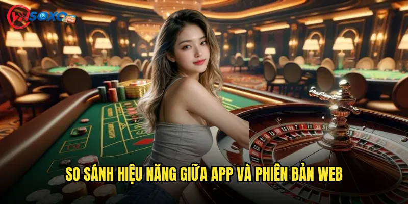 So sánh hiệu năng giữa app và phiên bản web