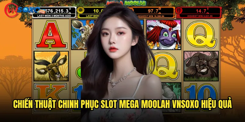 Chiến thuật chinh phục Slot Mega Moolah Vnsoxo hiệu quả